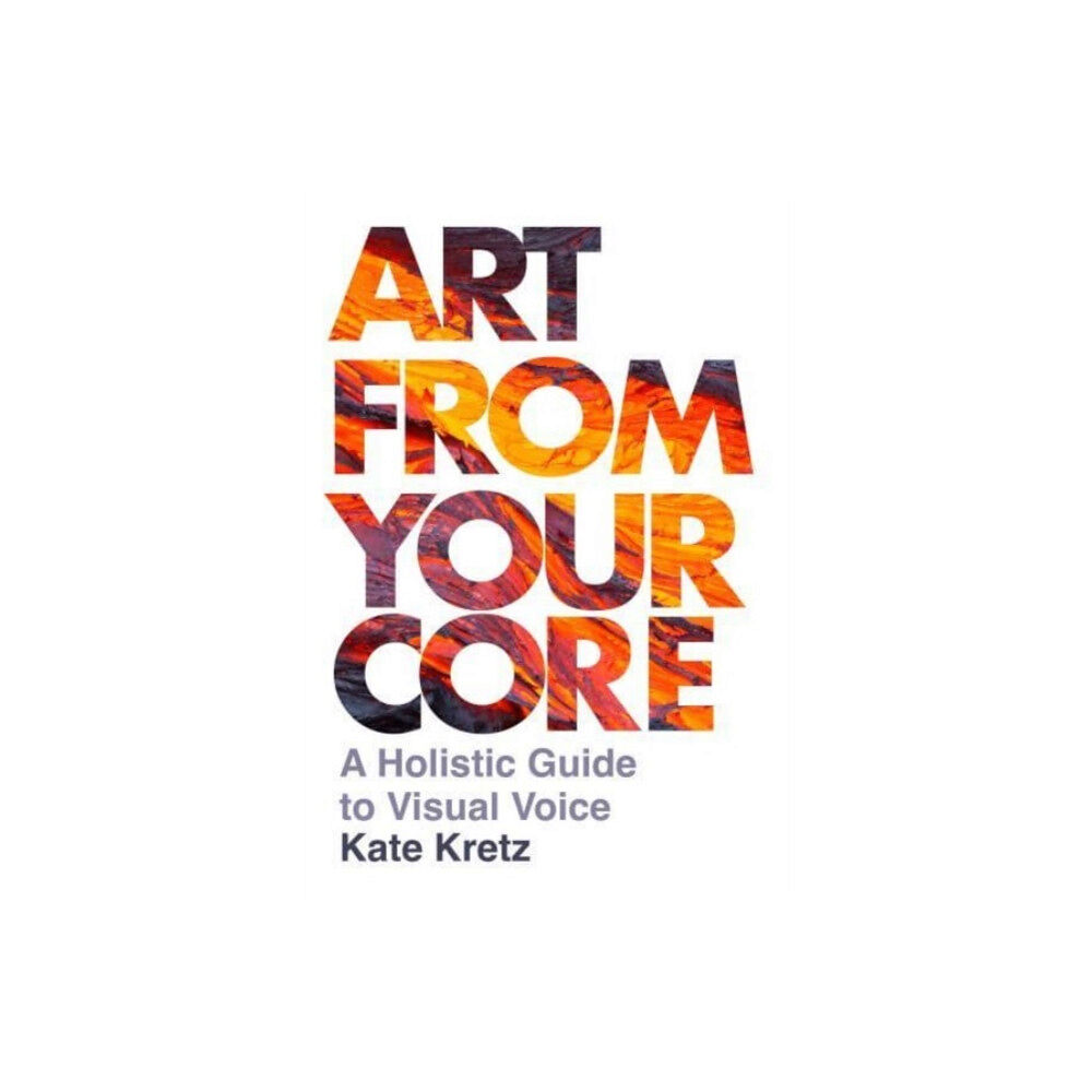 Intellect Books Art from Your Core (häftad, eng)