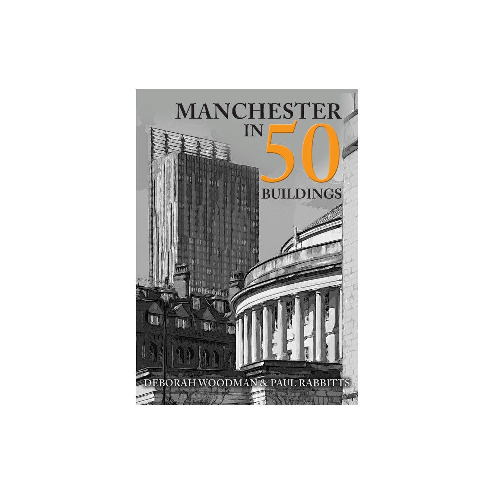 Amberley Publishing Manchester in 50 Buildings (häftad, eng)