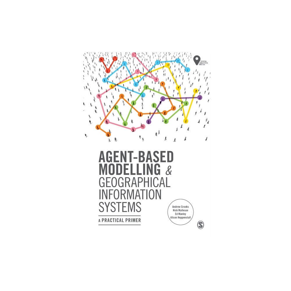 Sage Publications Ltd Agent-Based Modelling and Geographical Information Systems (häftad, eng)