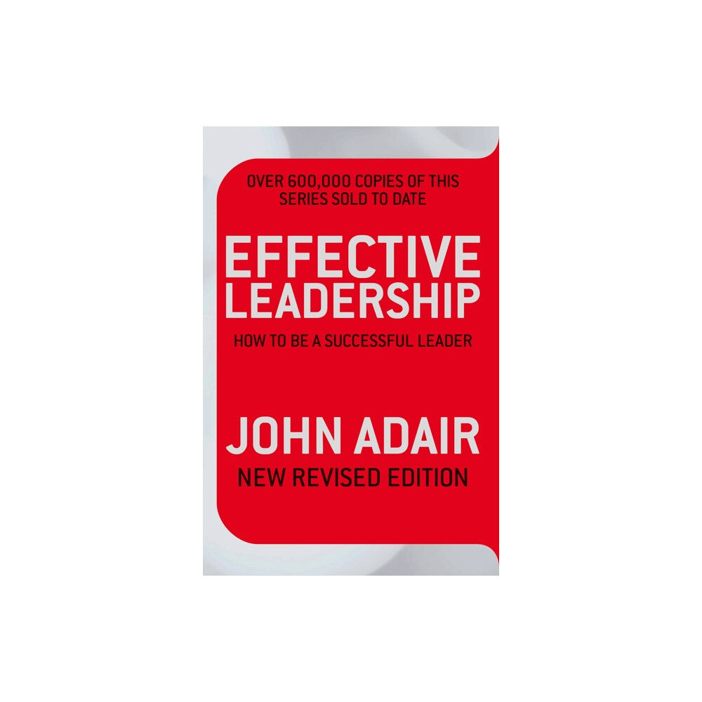 Pan Macmillan Effective Leadership (NEW REVISED EDITION) (häftad, eng)