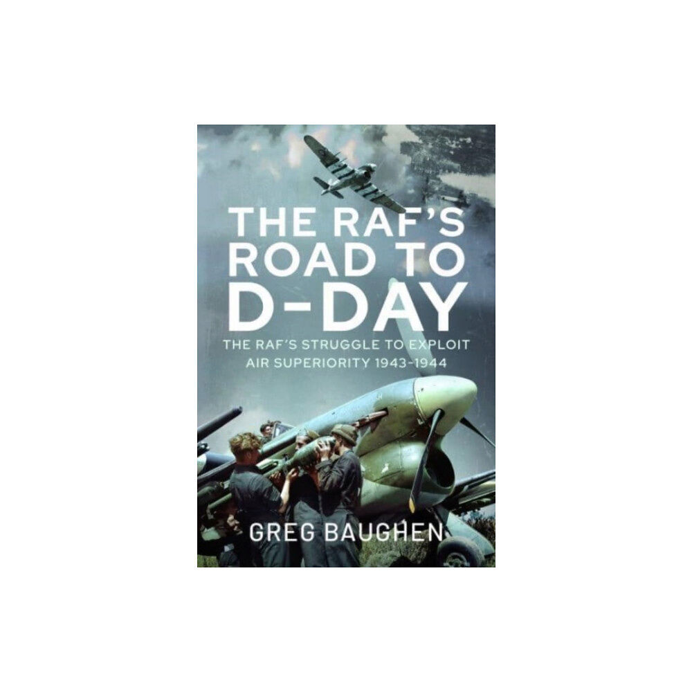 Pen & Sword Books Ltd The RAF's Road to D-Day (inbunden, eng)