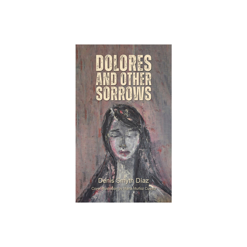 Austin Macauley Publishers Dolores and Other Sorrows (häftad, eng)