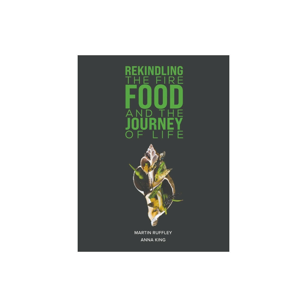 Austin Macauley Publishers Rekindling the Fire: Food and The Journey of Life (häftad, eng)