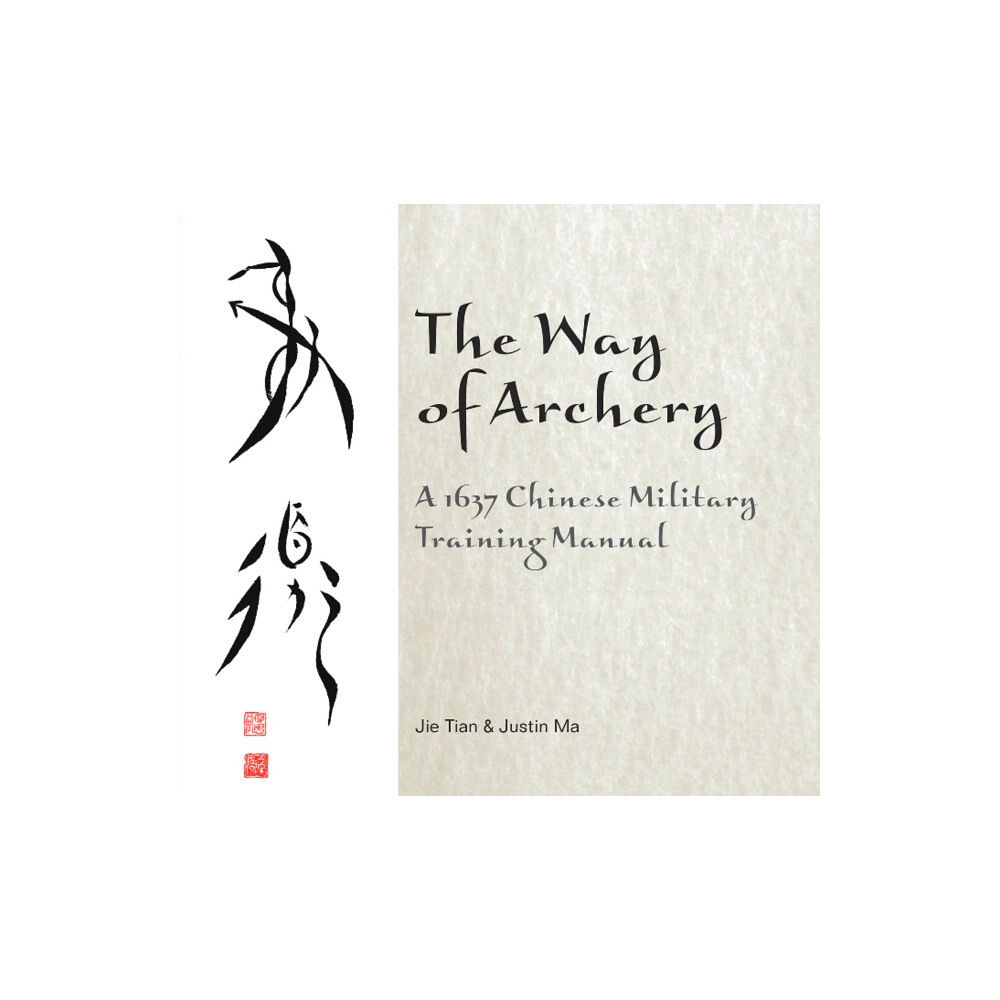 Schiffer Publishing Ltd The Way of Archery: A 1637 Chinese Military Training Manual (inbunden, eng)