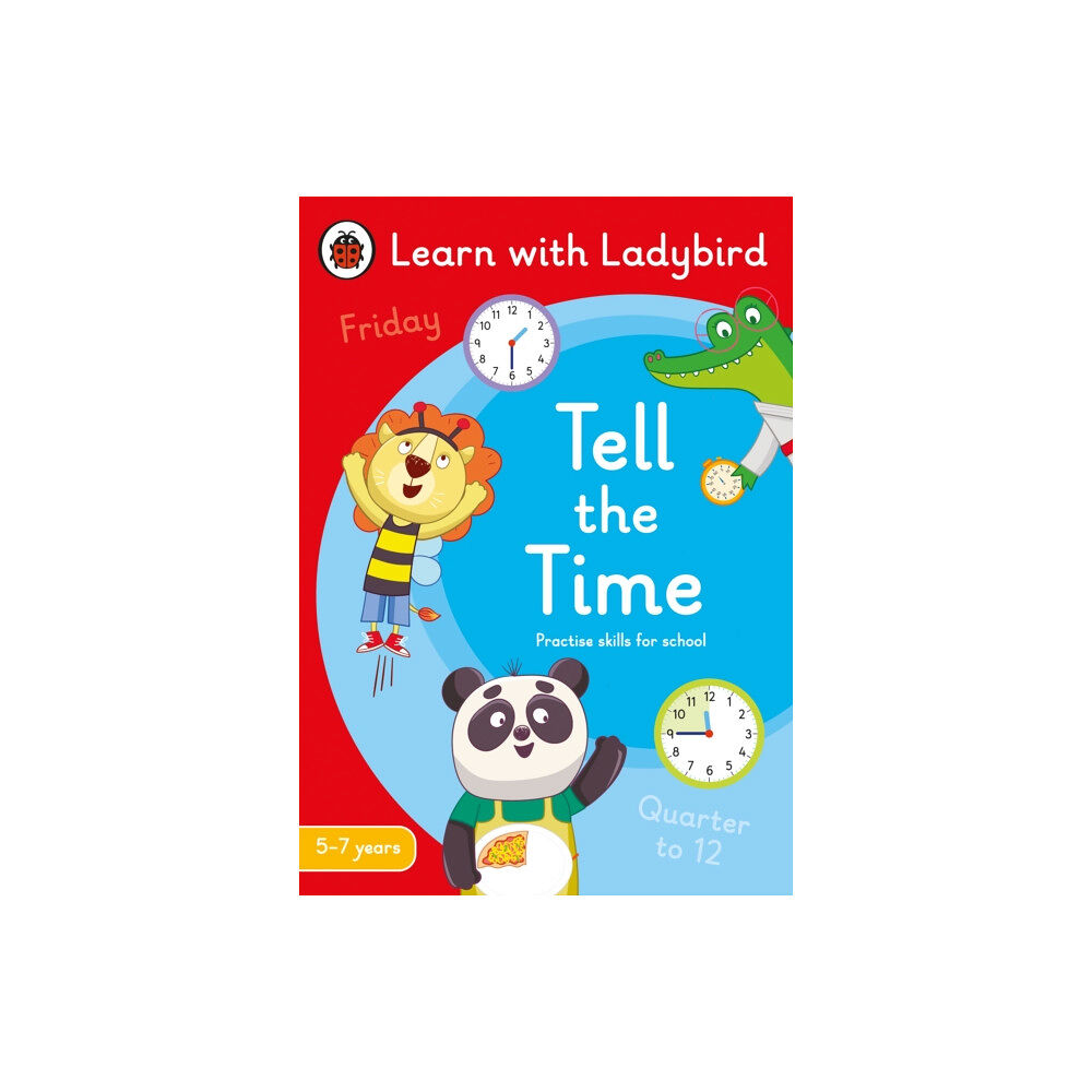 Penguin Random House Children's UK Tell the Time: A Learn with Ladybird Activity Book 5-7 years (häftad, eng)