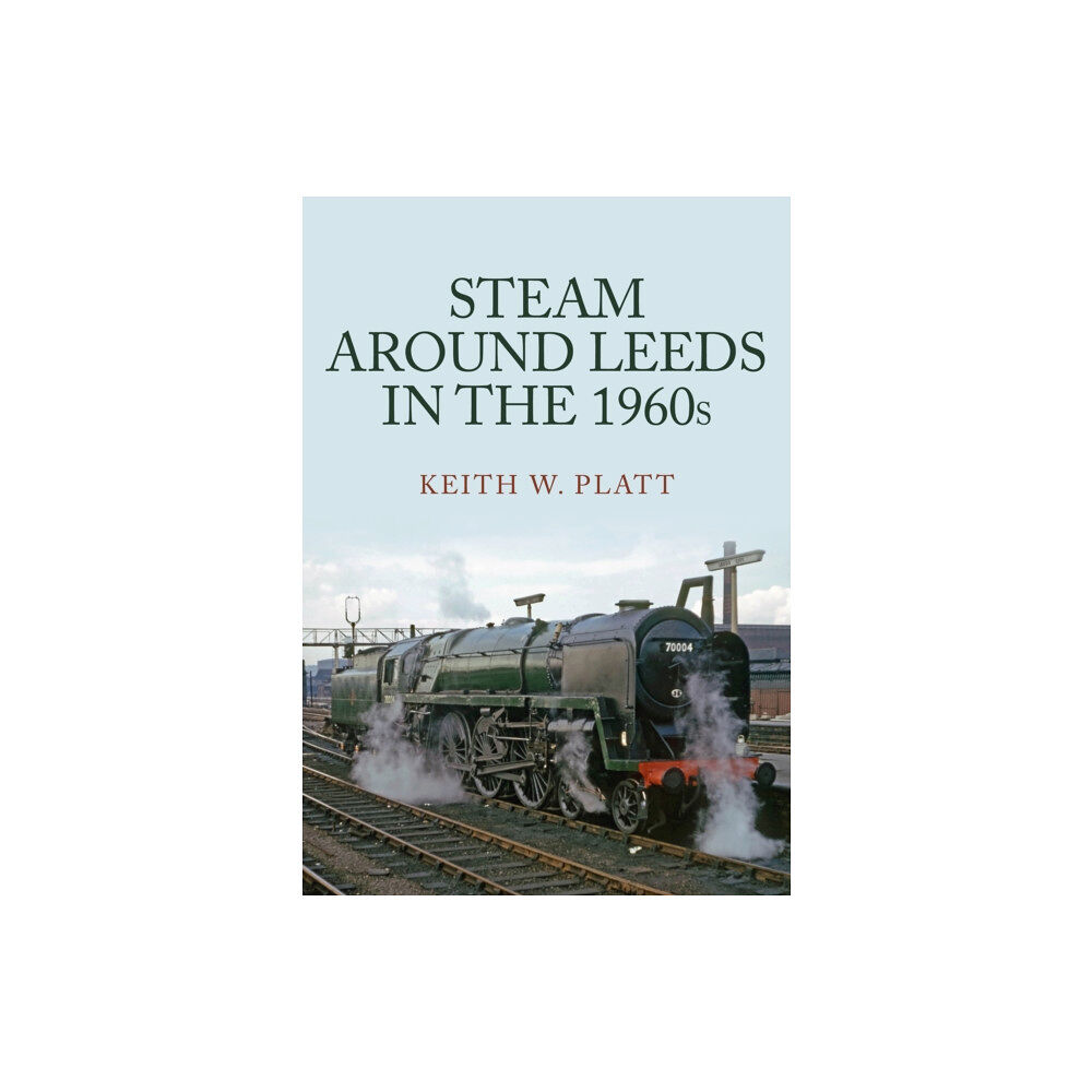 Amberley Publishing Steam Around Leeds in the 1960s (häftad, eng)