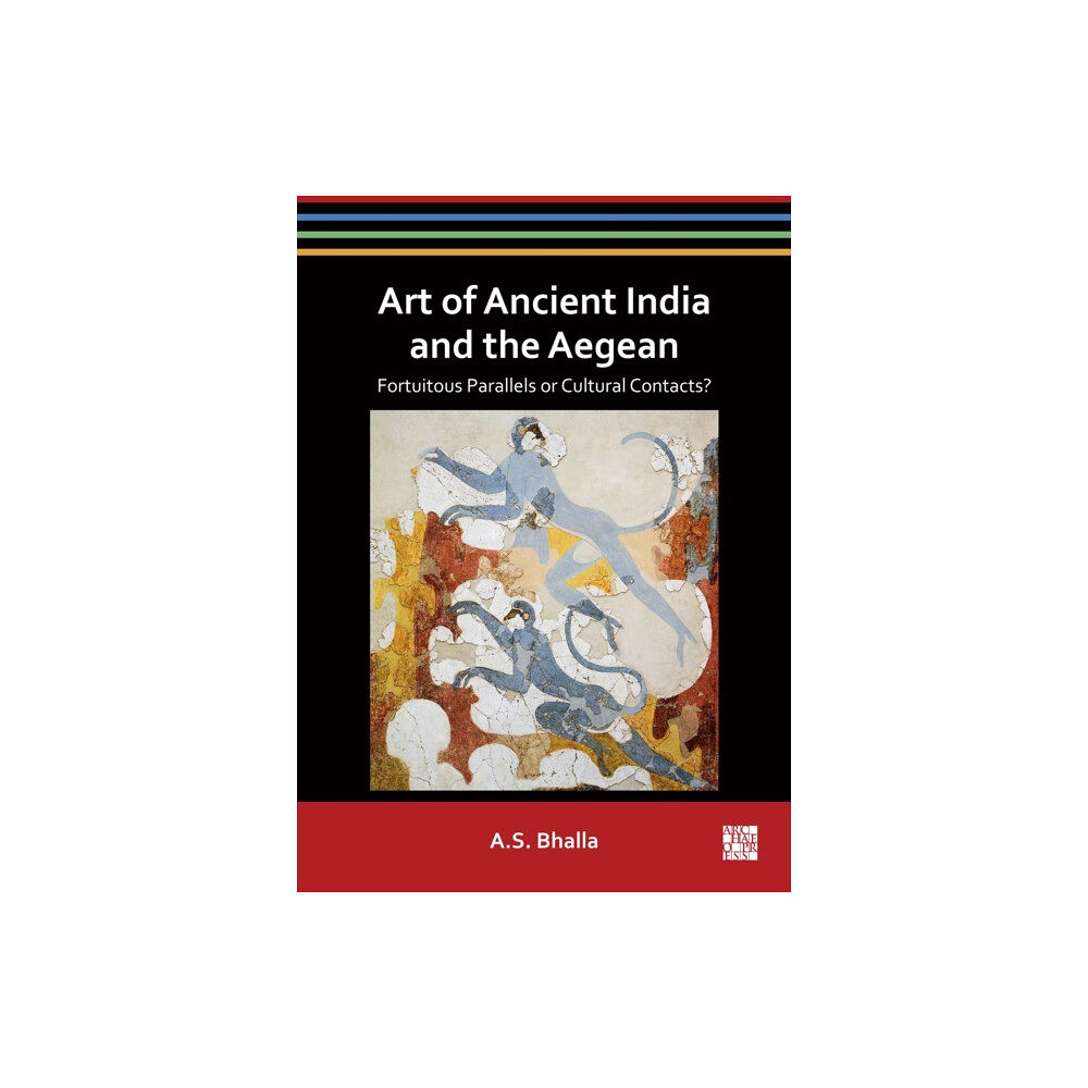Archaeopress Art of Ancient India and the Aegean (häftad, eng)