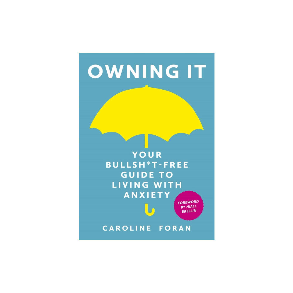 Hachette Books Ireland Owning it: Your Bullsh*t-Free Guide to Living with Anxiety (inbunden, eng)