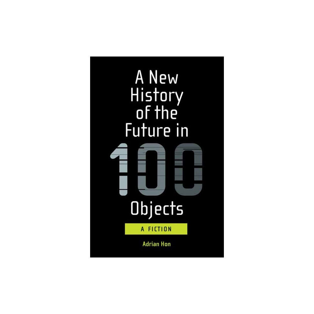 Mit press ltd A New History of the Future in 100 Objects (häftad, eng)