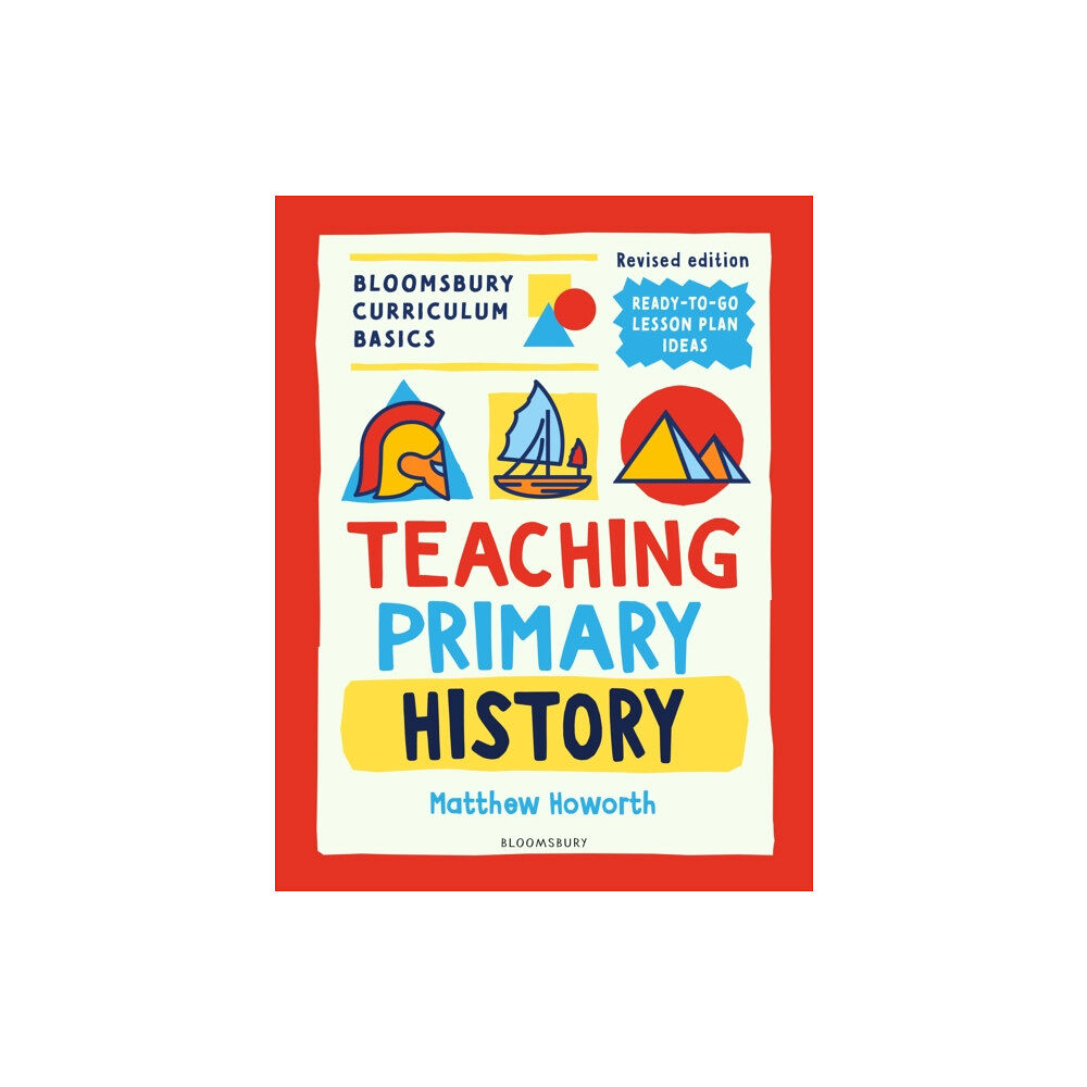 Bloomsbury Publishing PLC Bloomsbury Curriculum Basics: Teaching Primary History (häftad, eng)