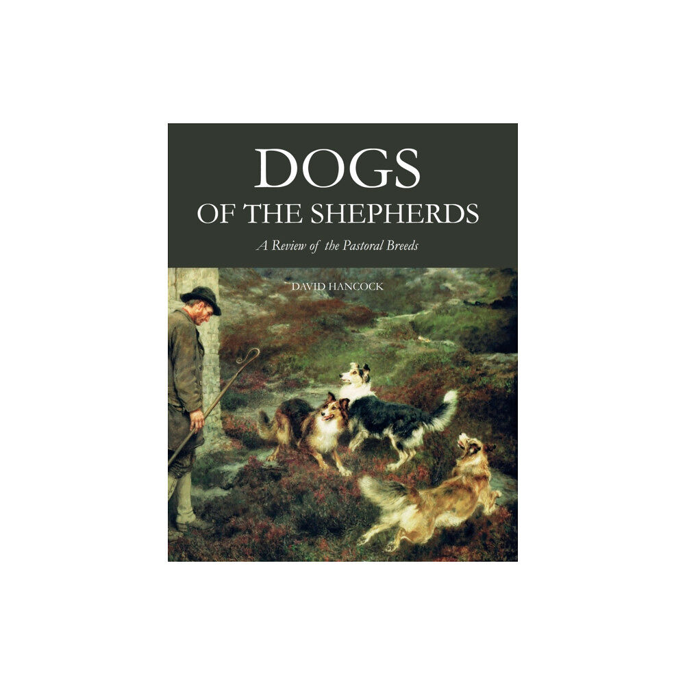 The Crowood Press Ltd Dogs of the Shepherds (inbunden, eng)