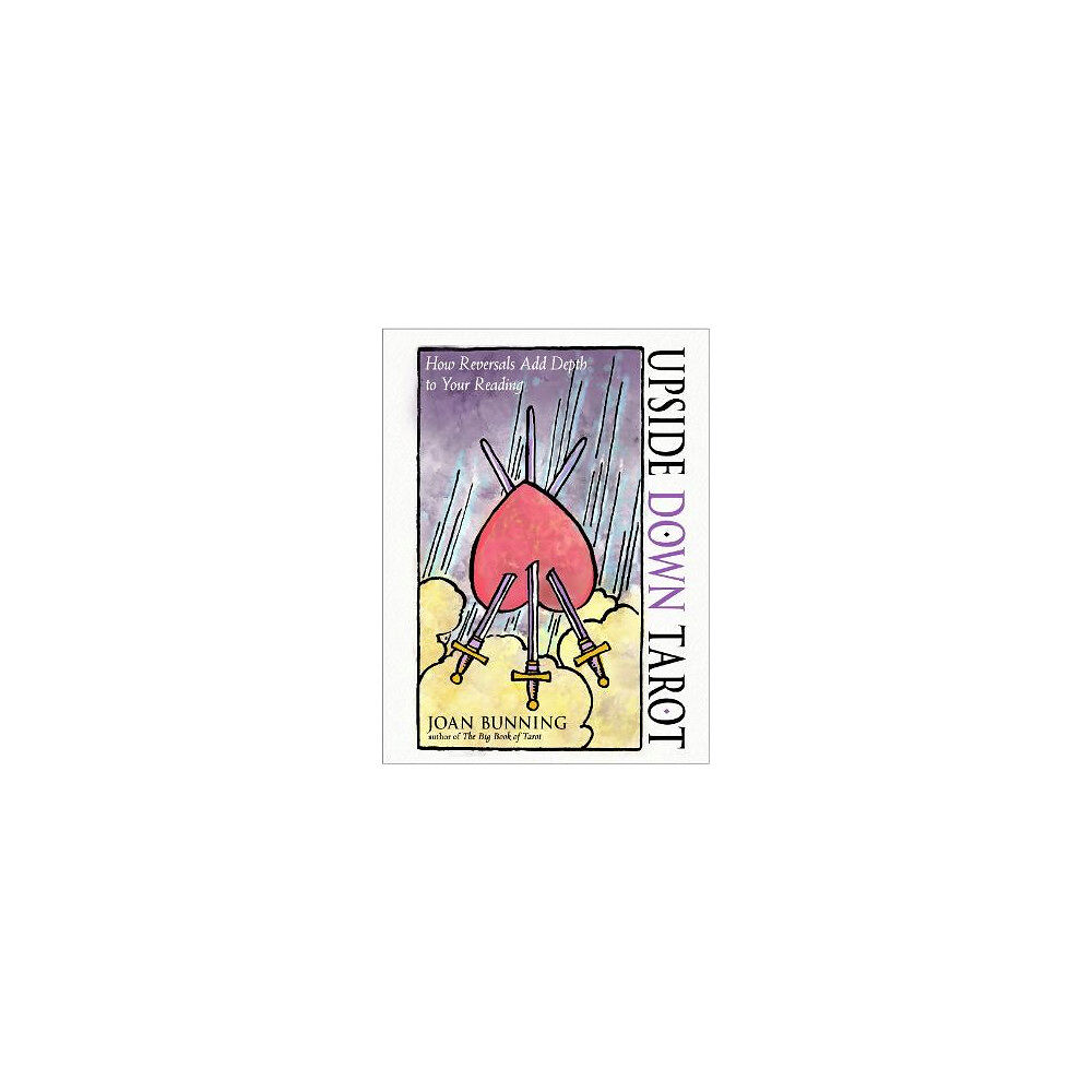 Joan Bunning Upside Down Tarot: How Reversals Add Depth to Your Reading (häftad, eng)