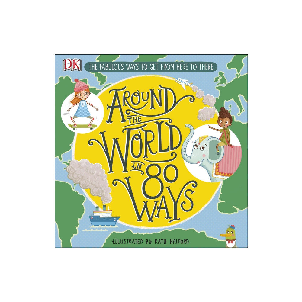 Dorling Kindersley Ltd Around The World in 80 Ways (inbunden, eng)