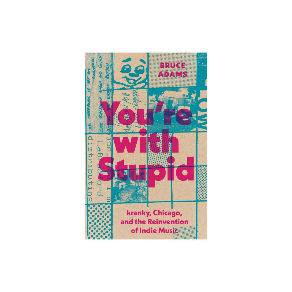 University of Texas Press You`re with Stupid – kranky, Chicago, and the Reinvention of Indie Music (inbunden, eng)