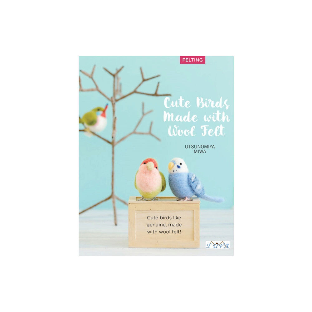 Tuva Publishing Cute Birds to Make with Needle Felting (häftad, eng)