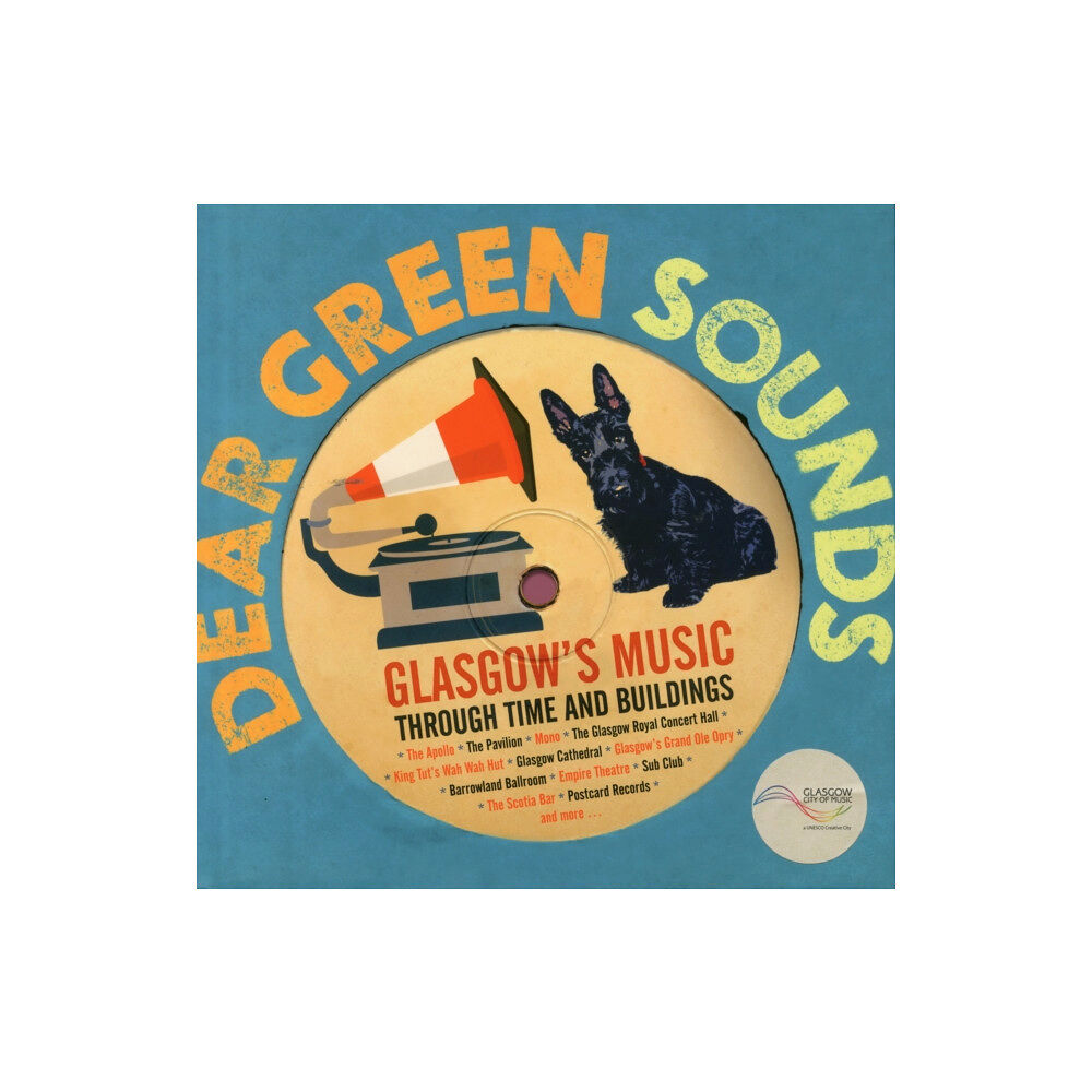 The Gresham Publishing Co. Ltd Dear Green Sounds - Glasgow's Music Through Time and Buildings (inbunden, eng)