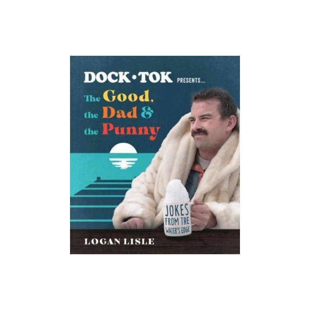 Harvest House Publishers,U.S. Dock Tok Presents…The Good, the Dad, and the Punny (häftad, eng)