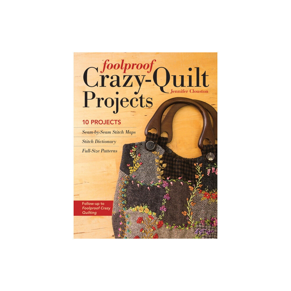 C & T Publishing Foolproof Crazy-Quilt Projects (häftad, eng)