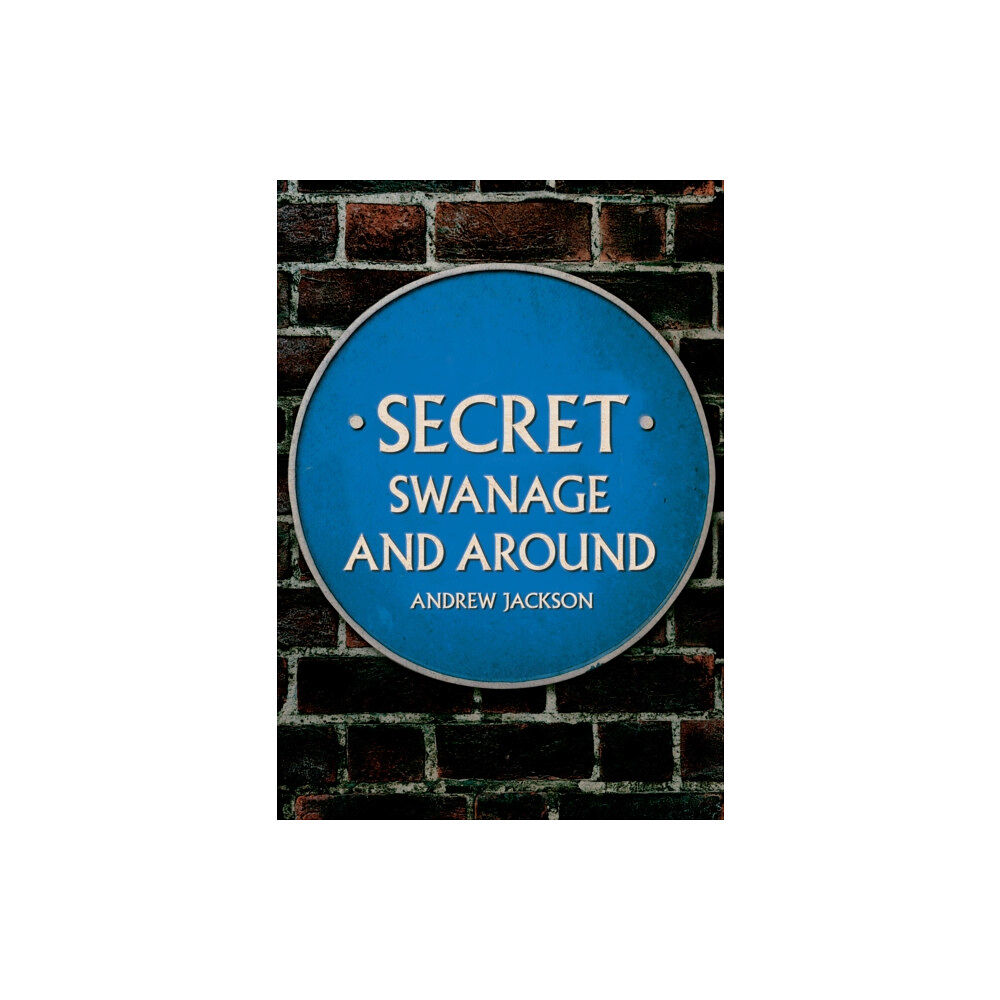 Amberley Publishing Secret Swanage and Around (häftad, eng)