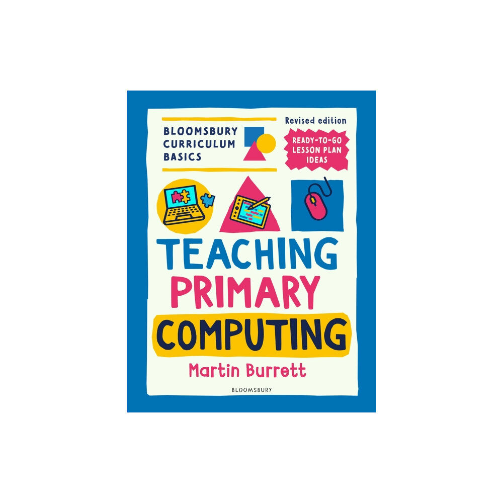 Bloomsbury Publishing PLC Bloomsbury Curriculum Basics: Teaching Primary Computing (häftad, eng)