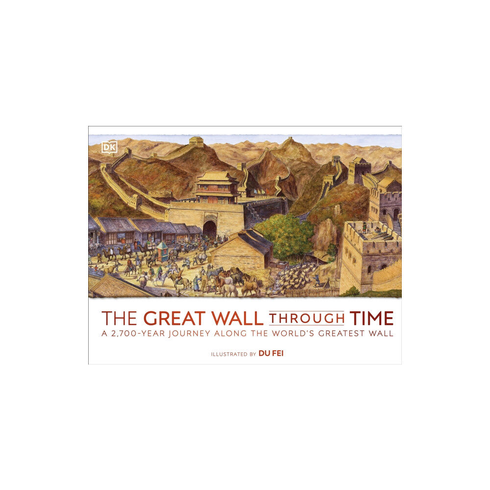 Dorling Kindersley Ltd The Great Wall Through Time (inbunden, eng)