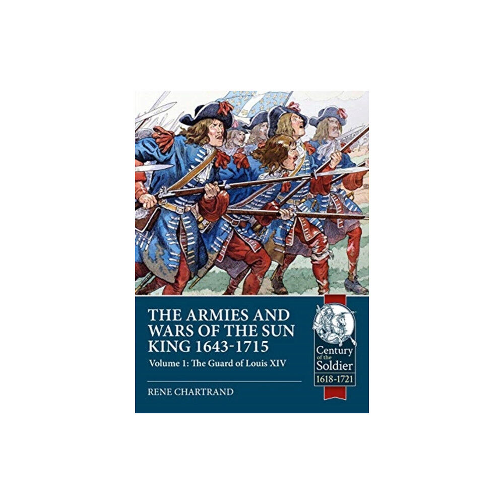 Helion & Company The Armies and Wars of the Sun King 1643-1715 (häftad, eng)