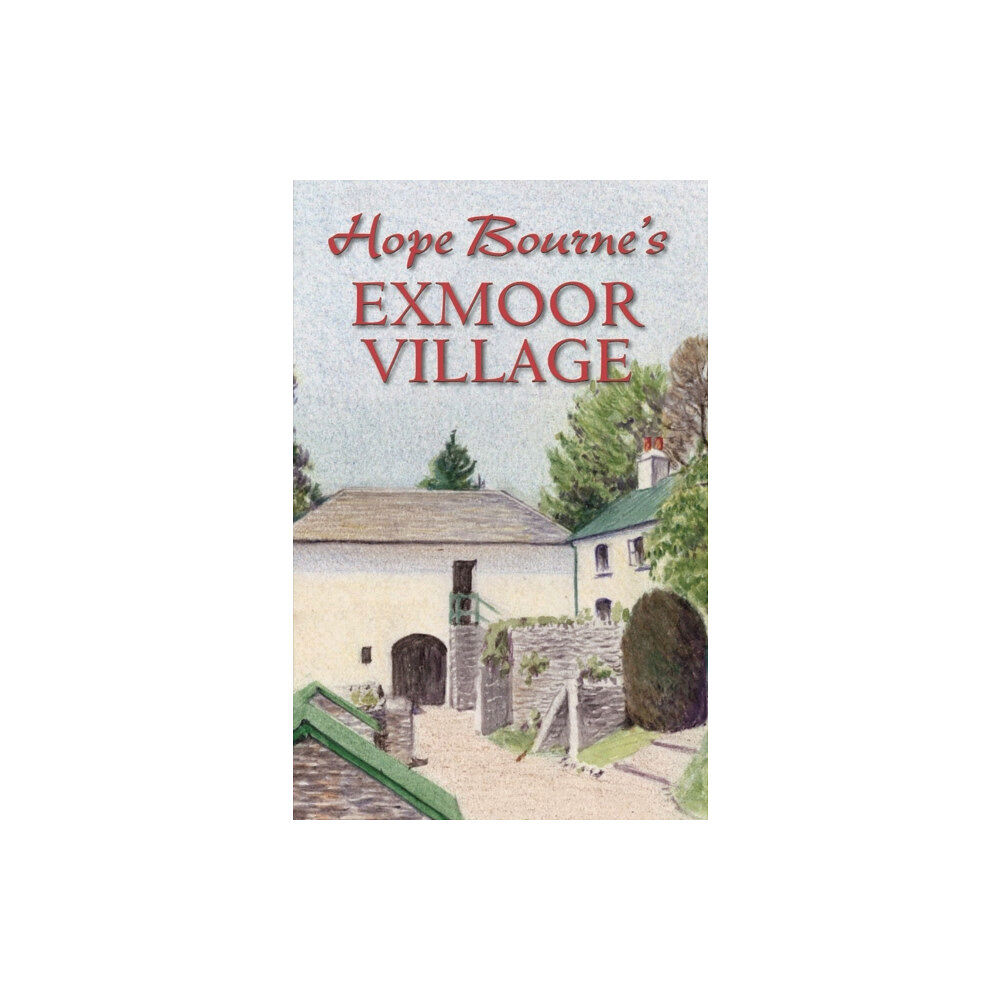 Halsgrove Hope Bourne's Exmoor Village (inbunden, eng)