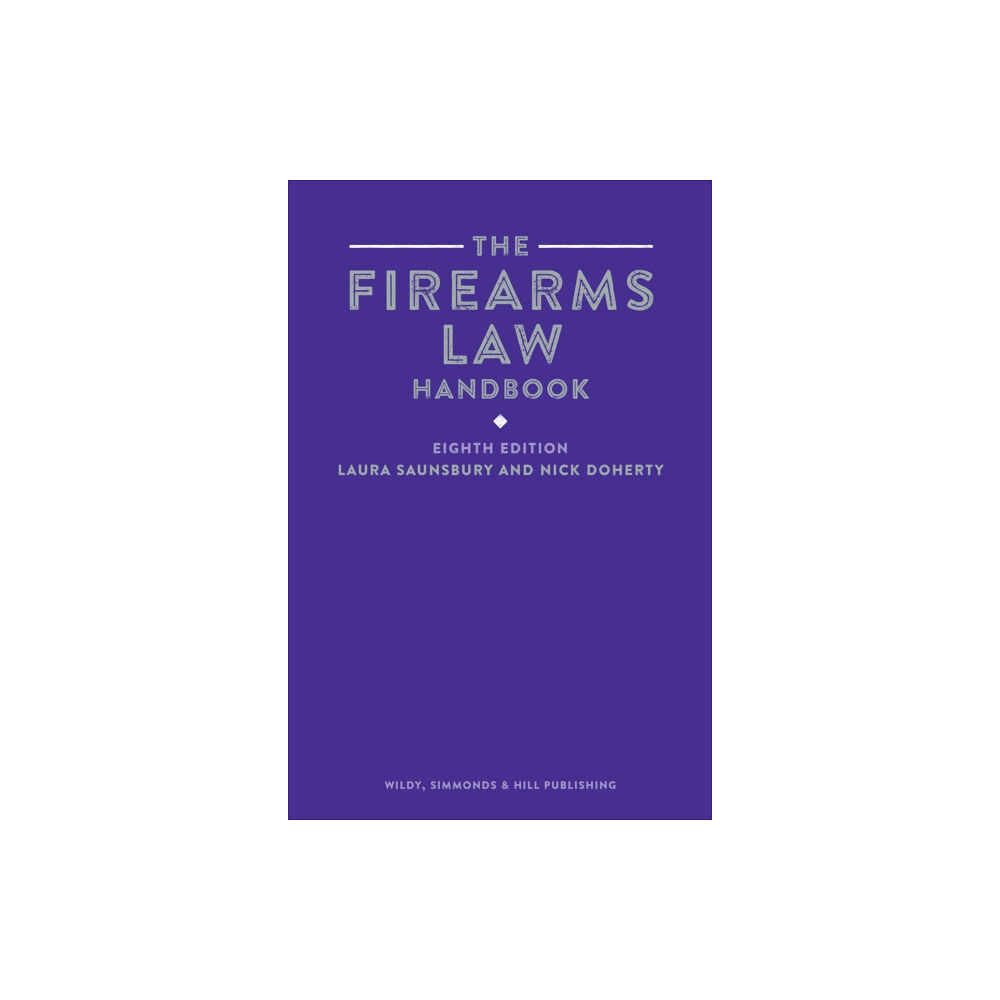 Wildy, Simmonds and Hill Publishing The Firearms Law Handbook (häftad, eng)