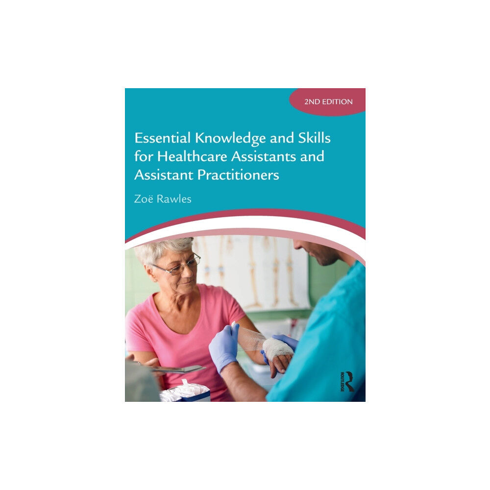 Taylor & francis ltd Essential Knowledge and Skills for Healthcare Assistants and Assistant Practitioners (häftad, eng)