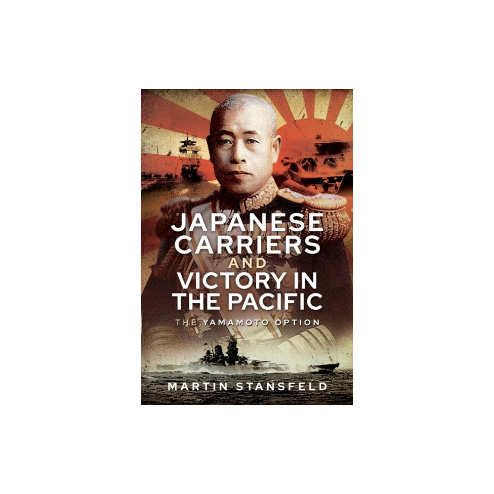 Pen & Sword Books Ltd Japanese Carriers and Victory in the Pacific (inbunden, eng)