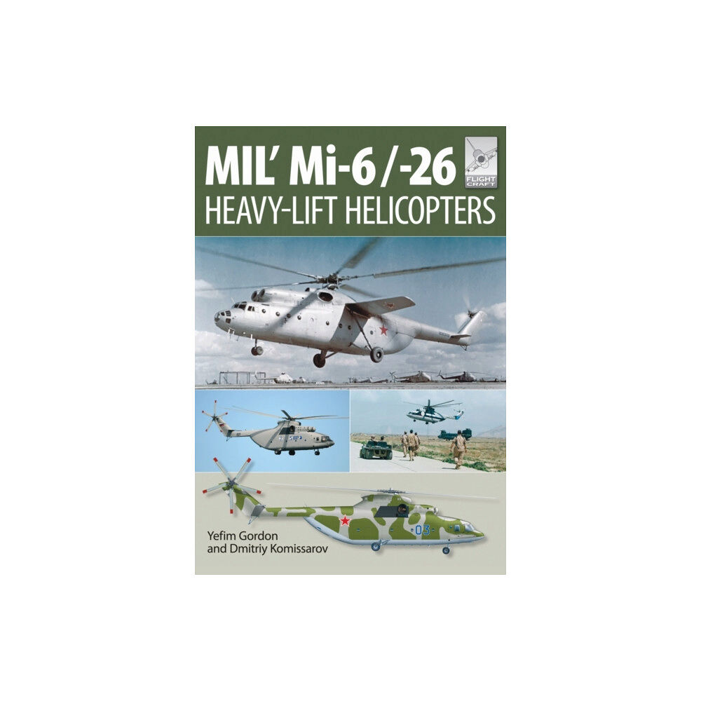 Pen & Sword Books Ltd Flight Craft 10: Mi-1, Mi-6 and Mi-26: Heavy Lift Helicopters (häftad, eng)