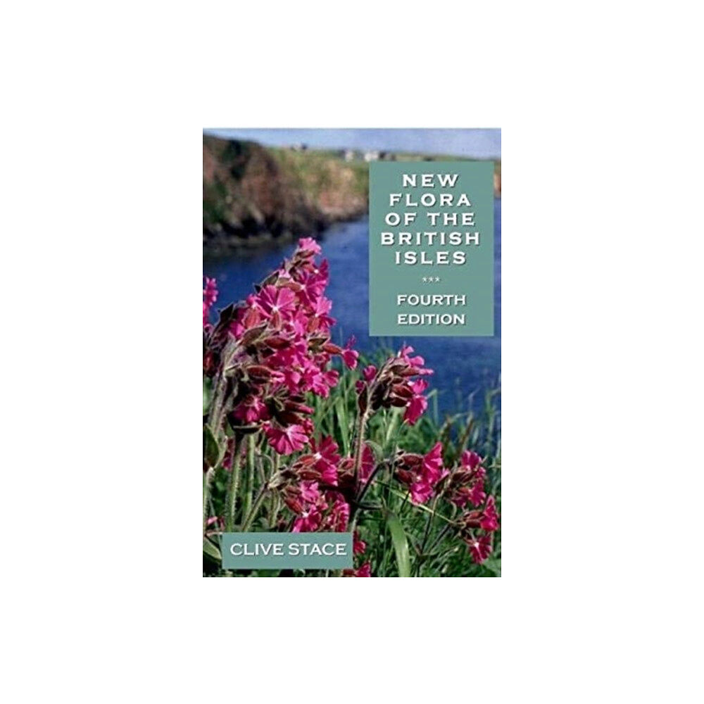 C&M Floristics New Flora of the British Isles, edition 4 (inbunden, eng)