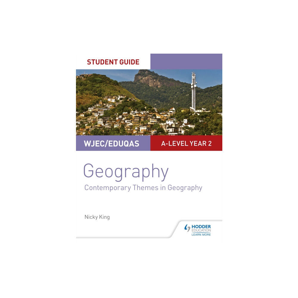 Hodder Education WJEC/Eduqas A-level Geography Student Guide 6: Contemporary Themes in Geography (häftad, eng)