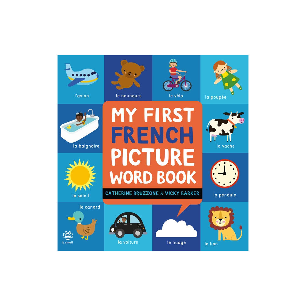 b small publishing limited My First French Picture Word Book (inbunden, eng)