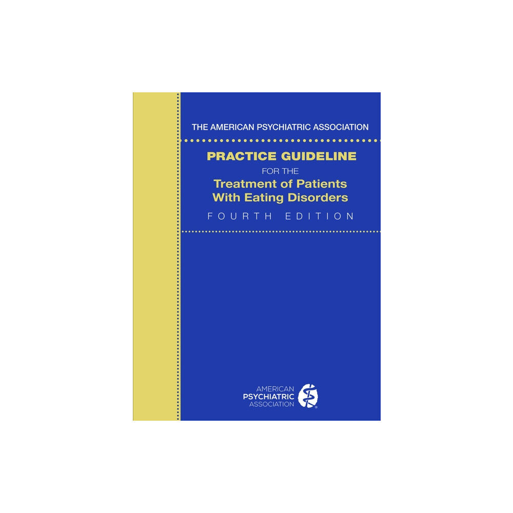 American Psychiatric Association Publishing The American Psychiatric Association Practice Guideline for the Treatment of Patients with Eating Disorders (häftad, eng...