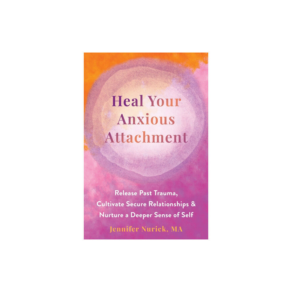 New Harbinger Publications Heal Your Anxious Attachment (häftad, eng)