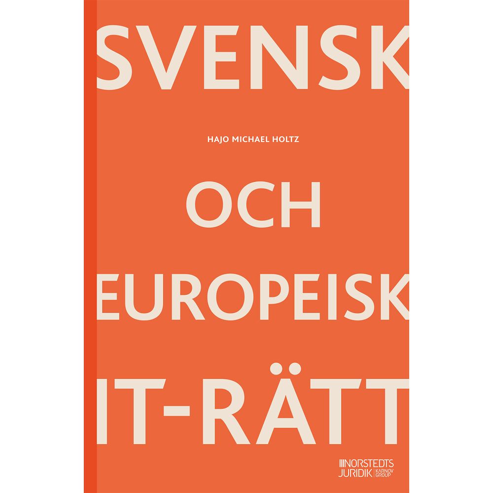 Hajo Michael Holtz Svensk och europeisk IT-rätt (häftad)