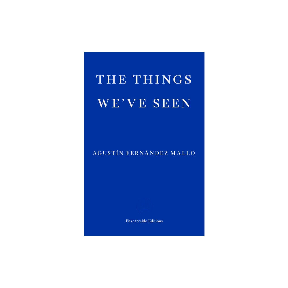 Fitzcarraldo Editions The Things We've Seen (häftad, eng)