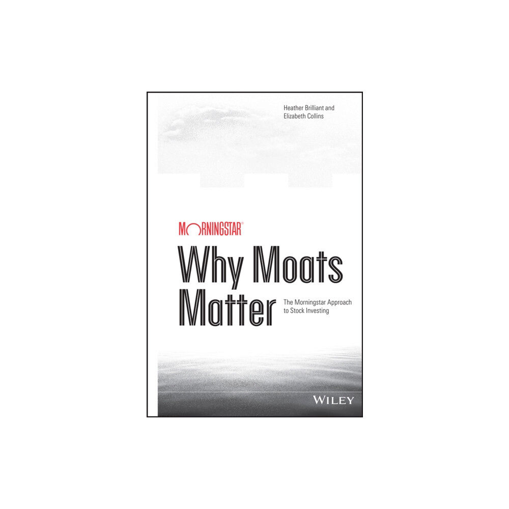 John Wiley & Sons Inc Why Moats Matter (inbunden, eng)