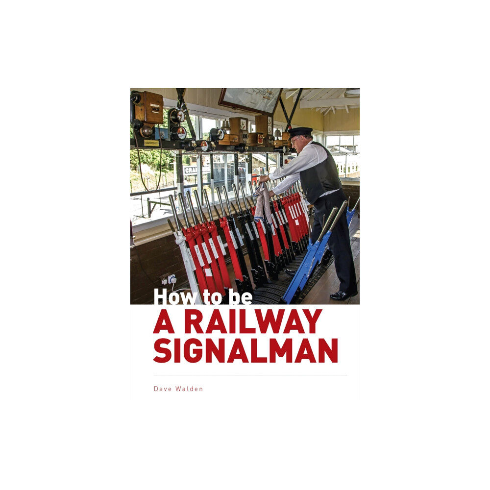 Crecy Publishing How to be a Railway Signalman (inbunden, eng)