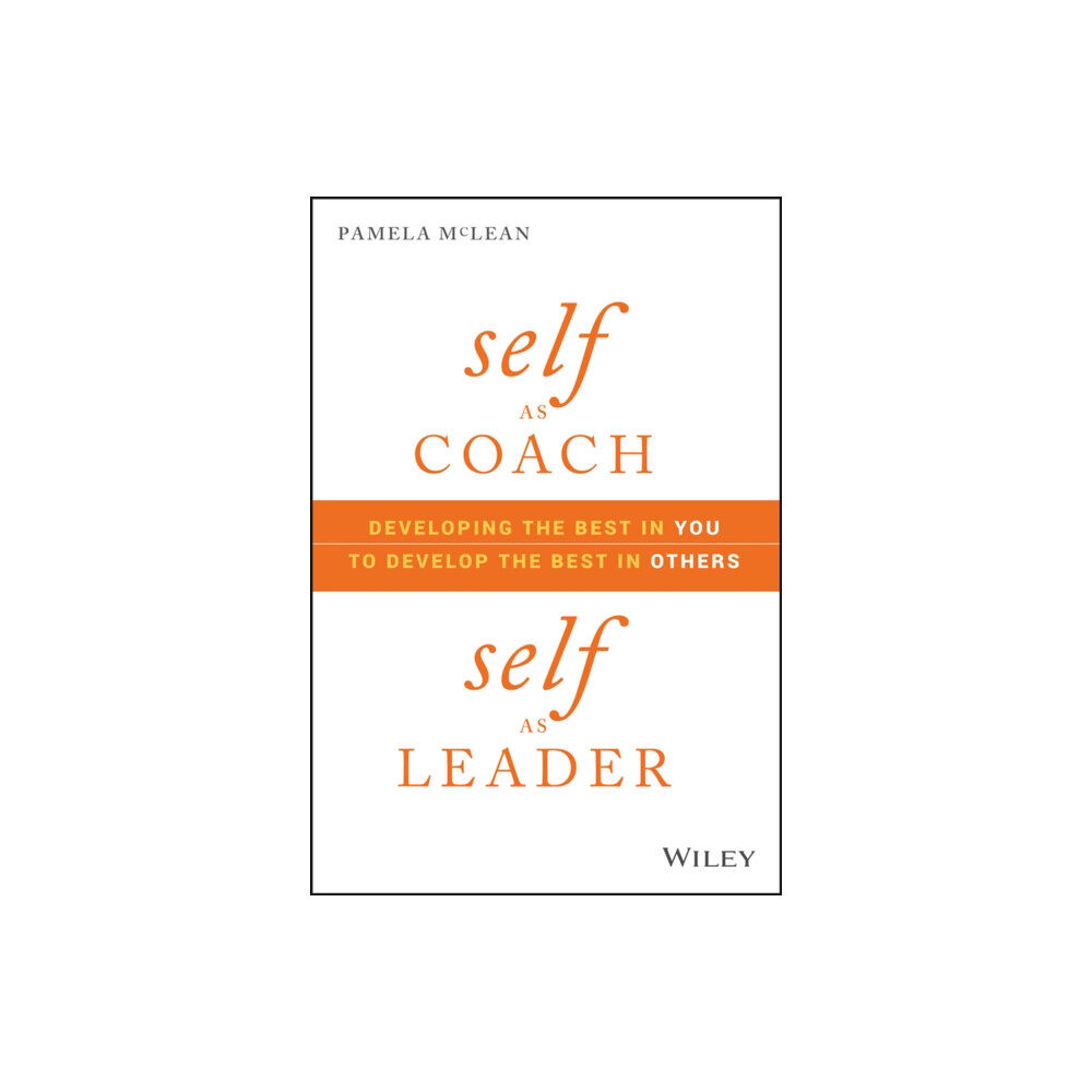 John Wiley & Sons Inc Self as Coach, Self as Leader (inbunden, eng)