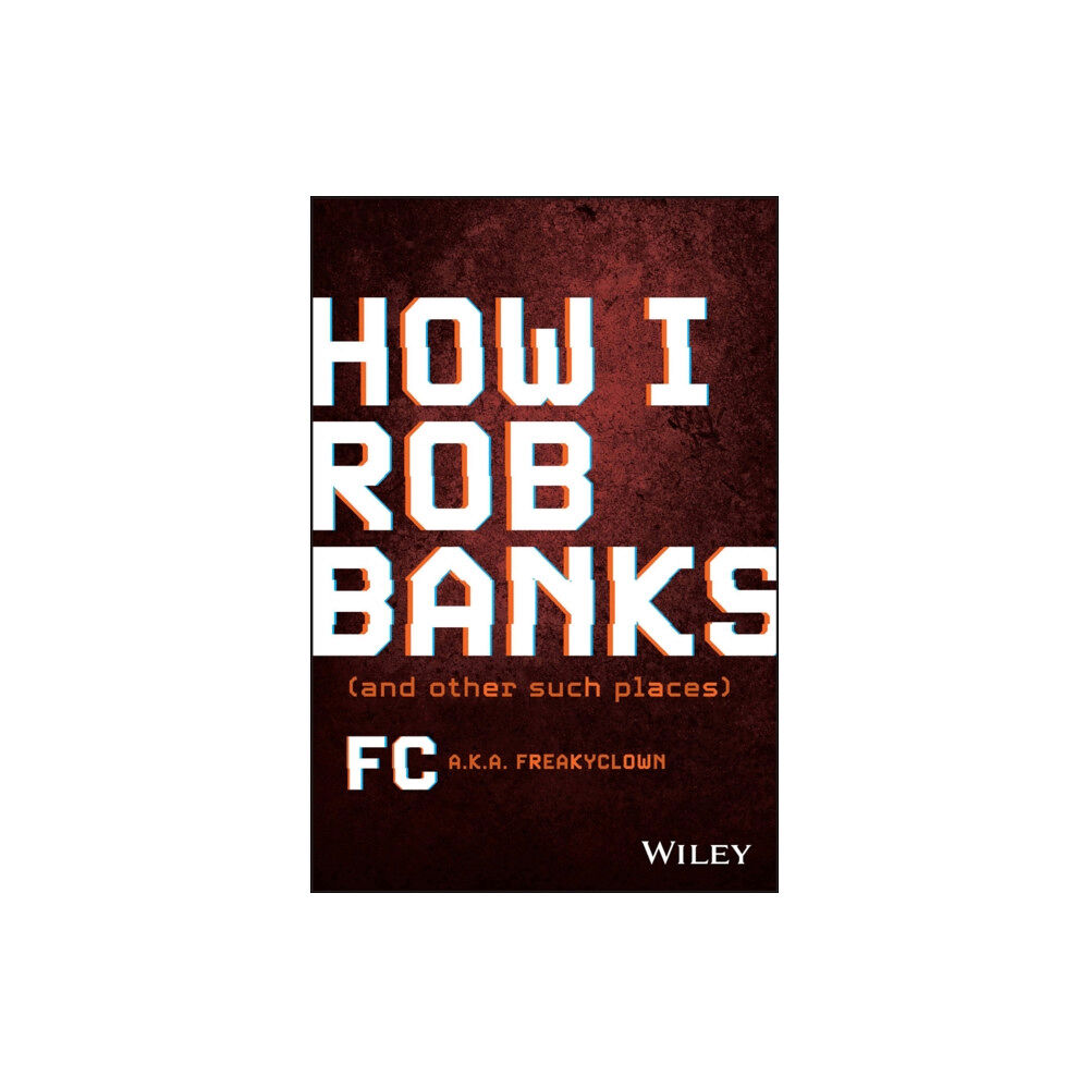 John Wiley & Sons Inc How I Rob Banks (inbunden, eng)