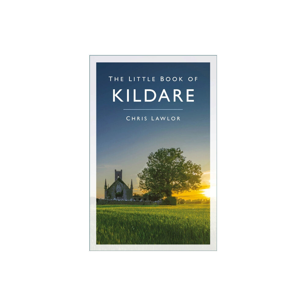 The History Press Ltd The Little Book of Kildare (häftad, eng)