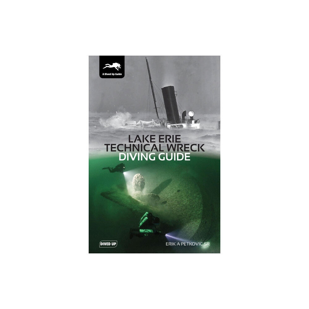 Dived Up Publications Lake Erie Technical Wreck Diving Guide (häftad, eng)