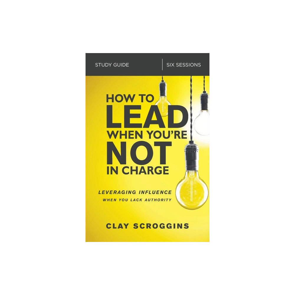 HarperChristian Resources How to Lead When You're Not in Charge Study Guide (häftad, eng)