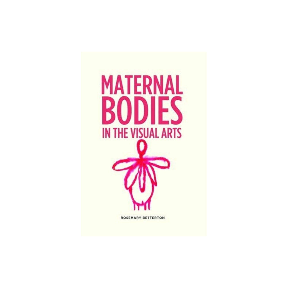 Manchester university press Maternal Bodies in the Visual Arts (häftad, eng)