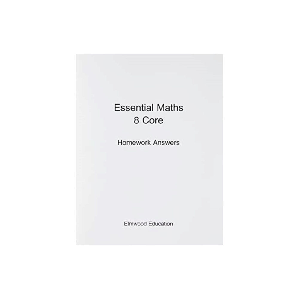 Elmwood Education Limited Essential Maths 8 Core Homework Answers (häftad, eng)