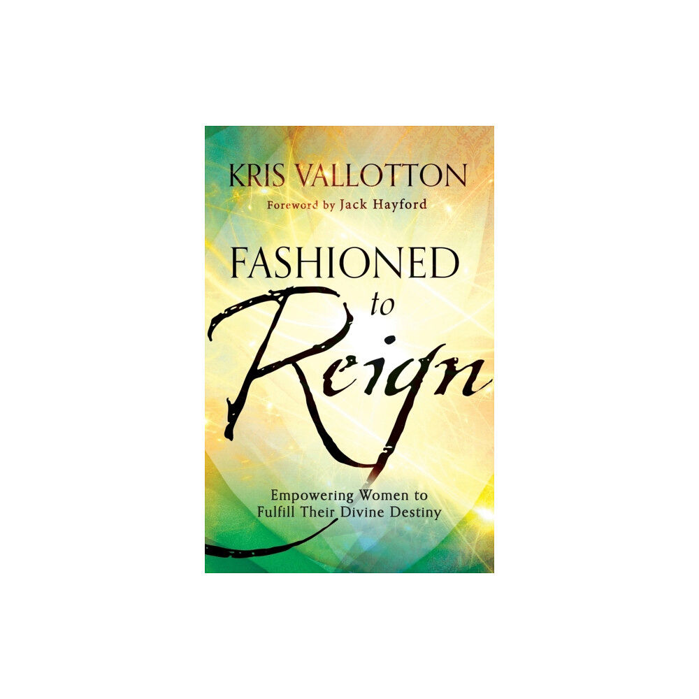 Baker publishing group Fashioned to Reign – Empowering Women to Fulfill Their Divine Destiny (häftad, eng)