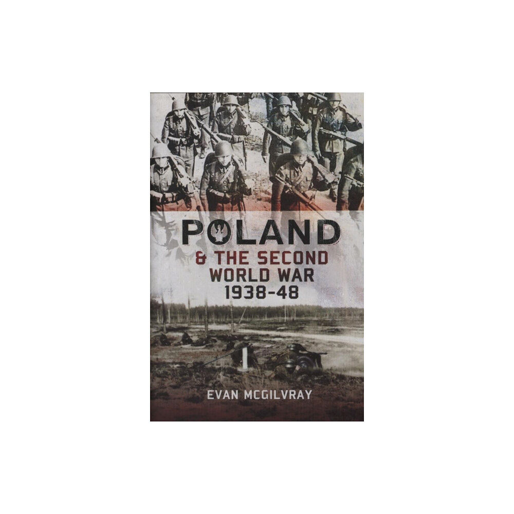 Pen & Sword Books Ltd Poland and the Second World War, 1938-1948 (inbunden, eng)