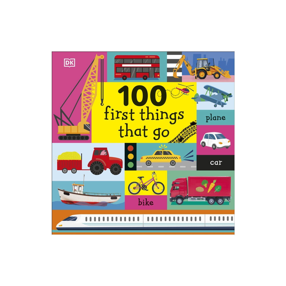 Dorling Kindersley Ltd 100 First Things That Go (bok, board book, eng)